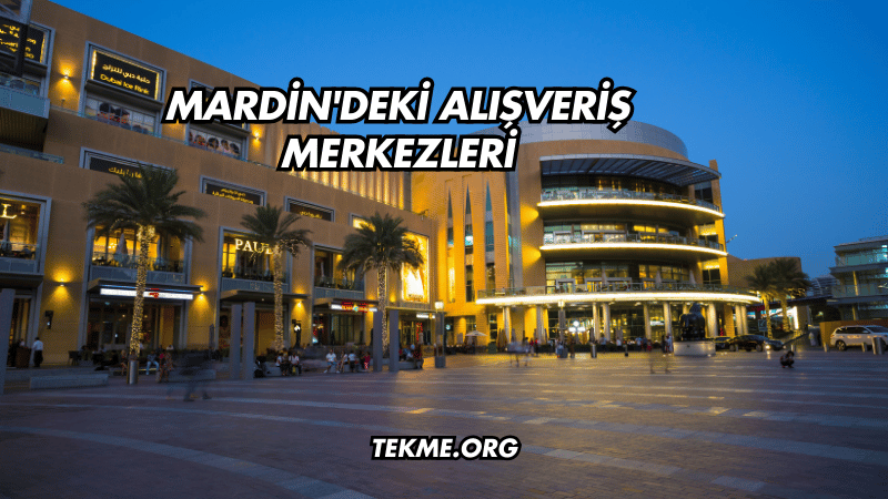 Mardin'deki Alışveriş Merkezleri