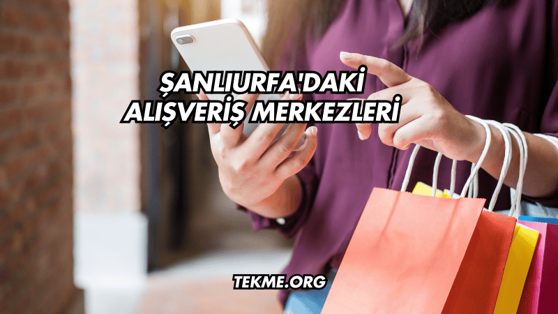 Şanlıurfa'daki Alışveriş Merkezleri
