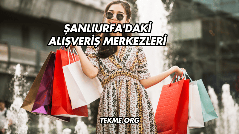Şanlıurfa'daki Alışveriş Merkezleri