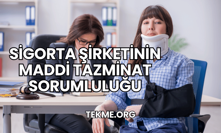 Sigorta Şirketinin Maddi Tazminat Sorumluluğu