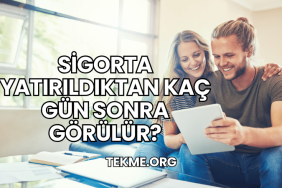 Sigorta Yatırıldıktan Kaç Gün Sonra Görülür?