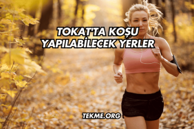 Tokat'ta Koşu Yapılabilecek Yerler