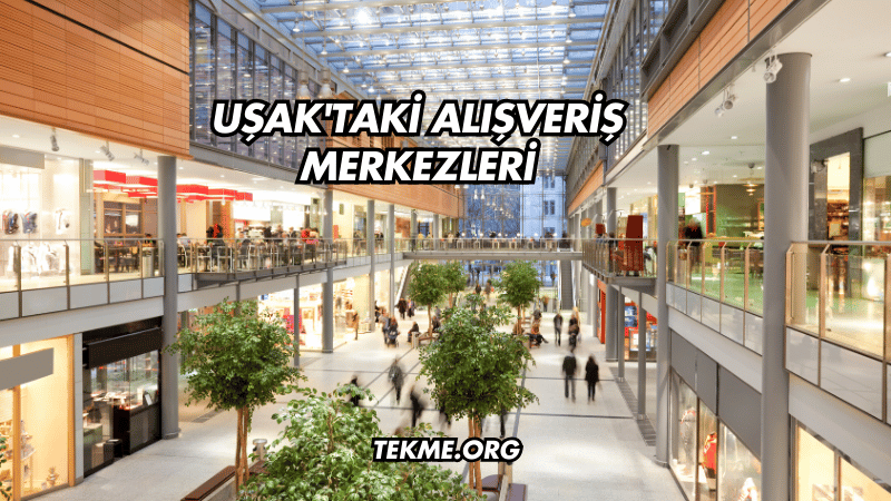 Uşak'taki Alışveriş Merkezleri