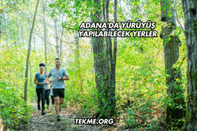 Adana'da Yürüyüş Yapılabilecek Yerler