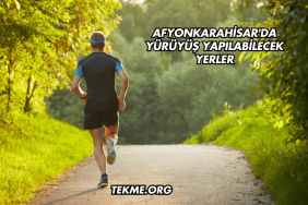 Afyonkarahisar'da Yürüyüş Yapılabilecek Yerler