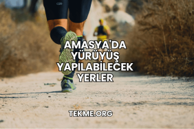 Amasya'da Yürüyüş Yapılabilecek Yerler