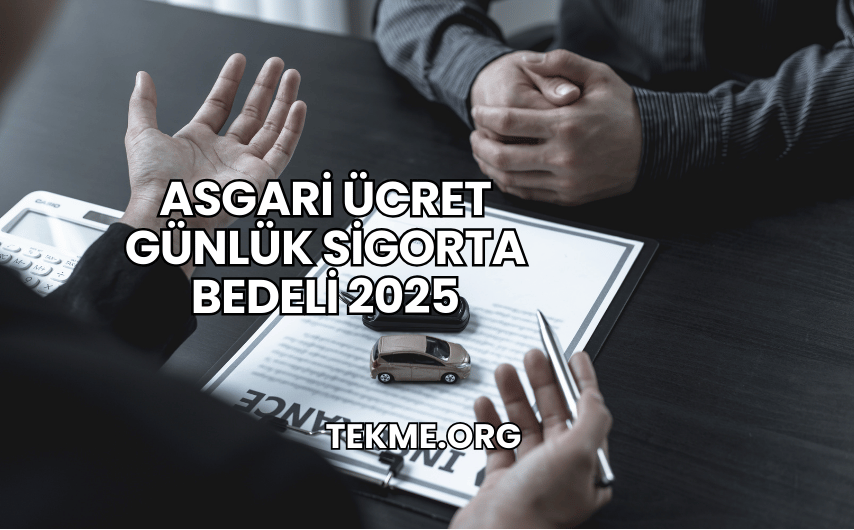 Asgari Ücret Günlük Sigorta Bedeli 2025