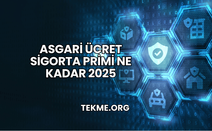 Asgari Ücret Sigorta Primi Ne Kadar 2025
