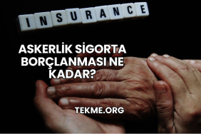 Askerlik Sigorta Borçlanması Ne Kadar?