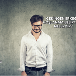 Çekingen Erkeğin Hoşlanma Belirtileri Nelerdir?