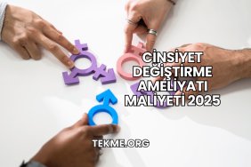 Cinsiyet Değiştirme Ameliyatı Maliyeti 2025