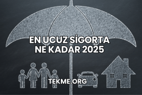 En Ucuz Sigorta Ne Kadar 2025