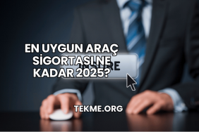En Uygun Araç Sigortası Ne Kadar 2025?