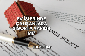 Ev İşlerinde Çalışanlara Sigorta Yapılır mı?