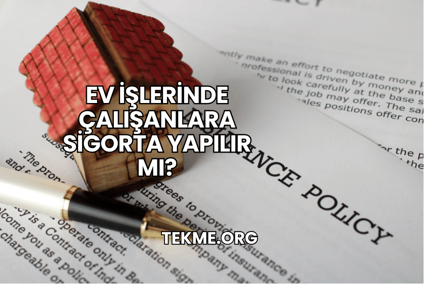 Ev İşlerinde Çalışanlara Sigorta Yapılır mı?