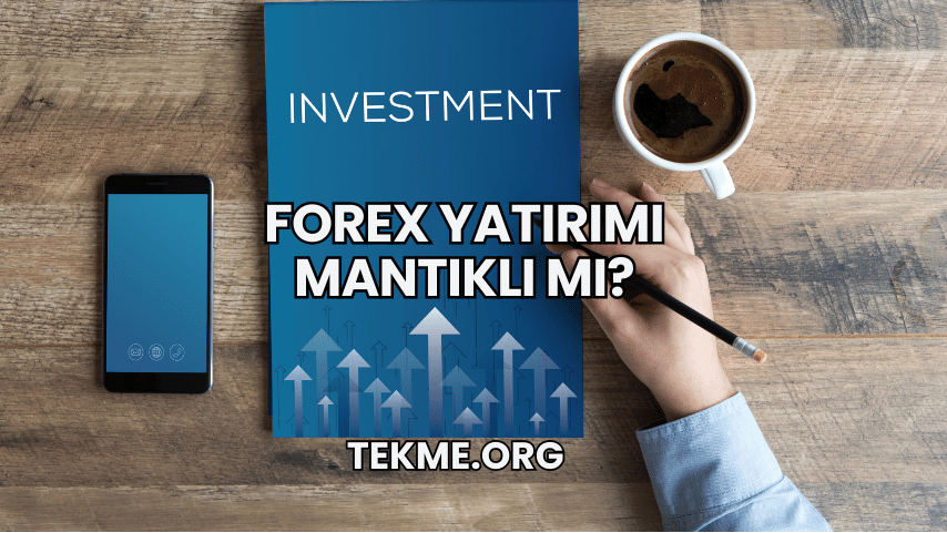 Forex Yatırımı Mantıklı mı?