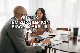 Günlük Temizlikçiler İçin Sigorta Yapılır mı?