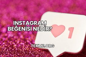 Instagram Beğenisi Nedir?