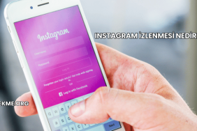 Instagram İzlenmesi Nedir?