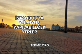 İstanbul'da Yürüyüş Yapılabilecek Yerler