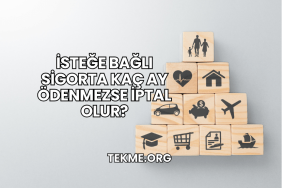 İsteğe Bağlı Sigorta Kaç Ay Ödenmezse İptal Olur?