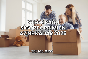 İsteğe Bağlı Sigorta Primi En Az Ne Kadar 2025