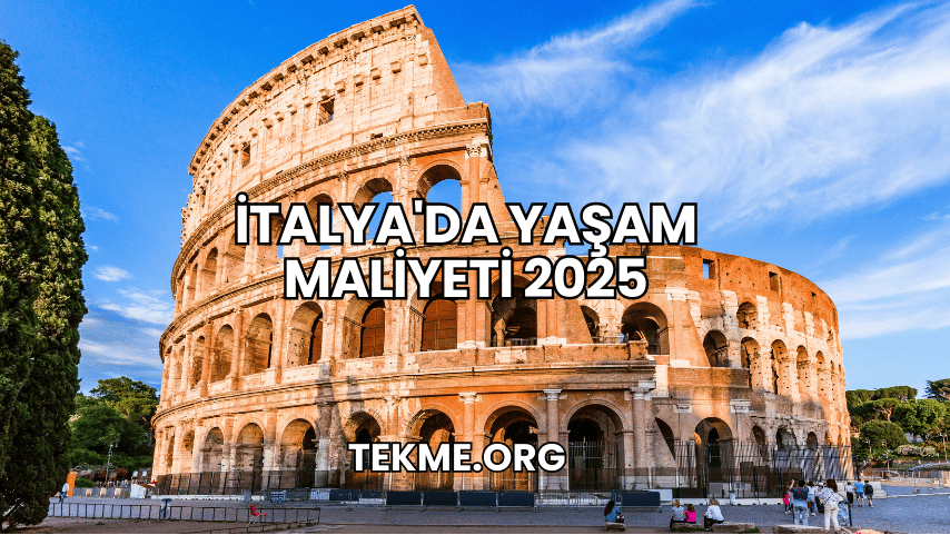 İtalya'da Yaşam Maliyeti 2025