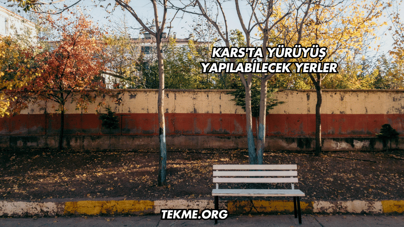 Kars'ta Yürüyüş Yapılabilecek Yerler