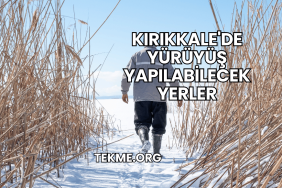 Kırıkkale'de Yürüyüş Yapılabilecek Yerler