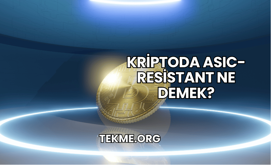 Kriptoda ASIC-Resistant Ne Demek?