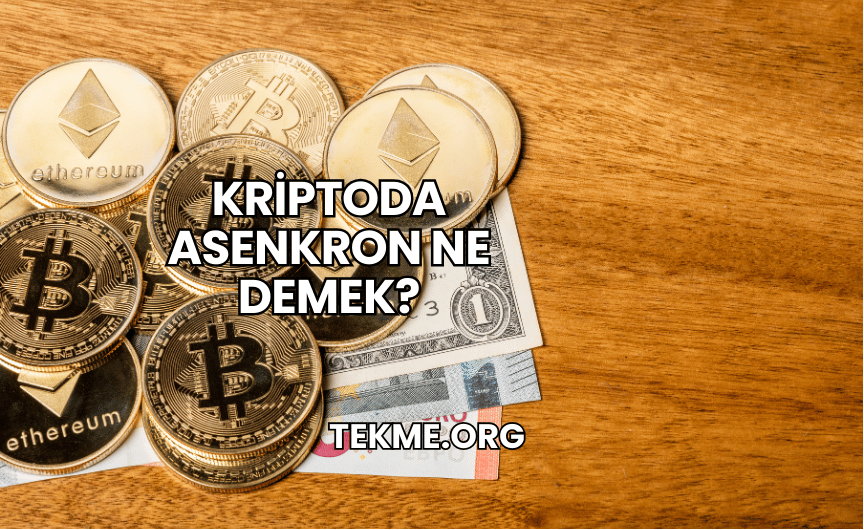 Kriptoda Asenkron Ne Demek?