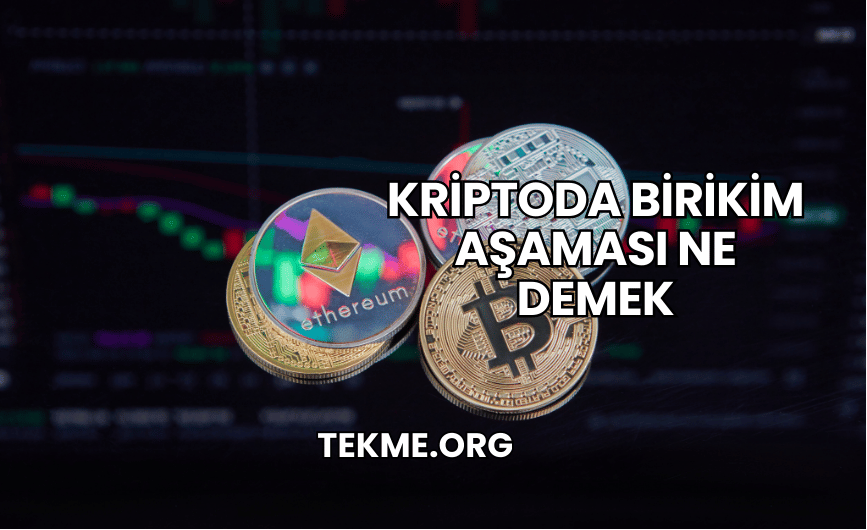 Kriptoda Birikim Aşaması Ne Demek