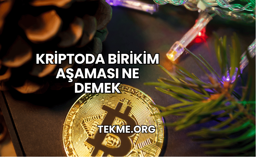 Kriptoda Birikim Aşaması Ne Demek