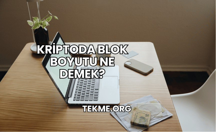 Kriptoda Blok Boyutu Ne Demek?
