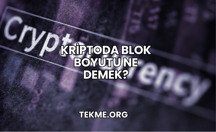 Kriptoda Blok Boyutu Ne Demek?
