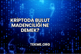 Kriptoda Bulut Madenciliği Ne Demek?