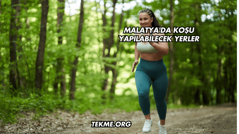 Malatya'da Koşu Yapılabilecek Yerler