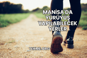 Manisa'da Yürüyüş Yapılabilecek Yerler