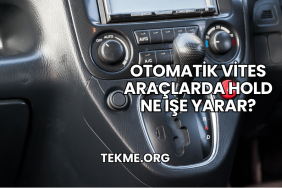 Otomatik Vites Araçlarda Hold Ne İşe Yarar?