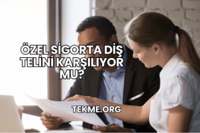Özel Sigorta Diş Telini Karşılıyor mu?