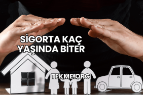 Sigorta Kaç Yaşında Biter