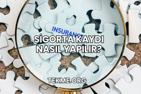 Sigorta Kaydı Nasıl Yapılır?