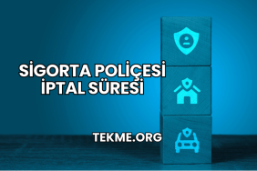 Sigorta Poliçesi İptal Süresi
