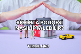 Sigorta Poliçesi Nasıl İptal Edilir?