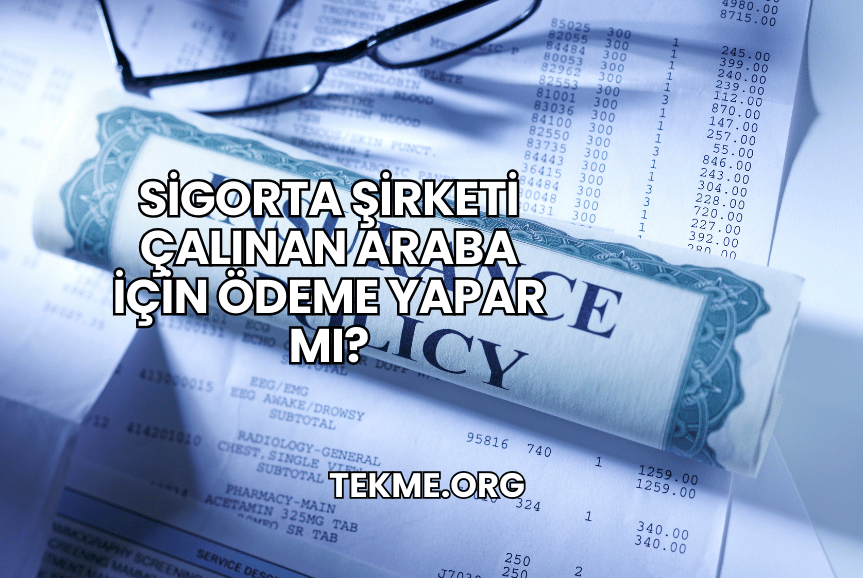Sigorta Şirketi Çalınan Araba İçin Ödeme Yapar mı?