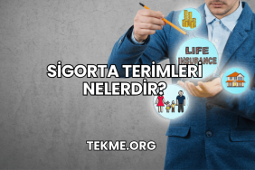 Sigorta Terimleri Nelerdir?