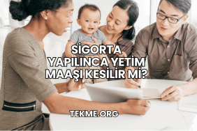 Sigorta Yapılınca Yetim Maaşı Kesilir mi?