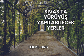 Sivas'ta Yürüyüş Yapılabilecek Yerler