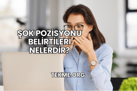 Şok Pozisyonu Belirtileri Nelerdir?