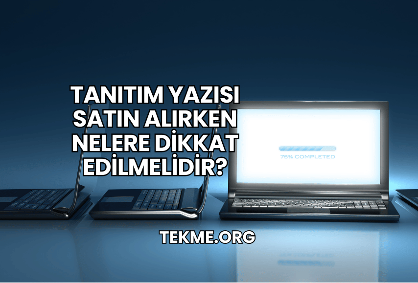 Tanıtım Yazısı Satın Alırken Nelere Dikkat Edilmelidir?